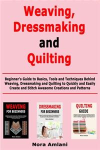 Weaving, Dressmaking and Quilting