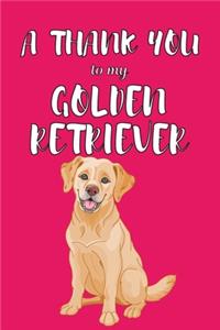 A Thank You To My Golden Retriver