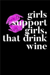 Girls Support Girls, That Drink Wine