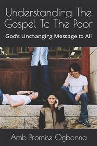 Understanding The Gospel To The Poor