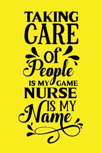Taking Care Of People Is My Game, Nurse Is My Name