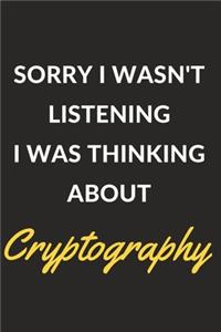 Sorry I Wasn't Listening I Was Thinking About Cryptography