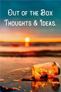 Out of the Box Thoughts & Ideas.