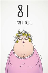 81 Isn't Old...