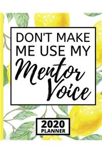 Don't Make Me Use My Mentor Voice