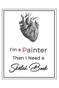 I'm a painter then I Need a Sketch Book