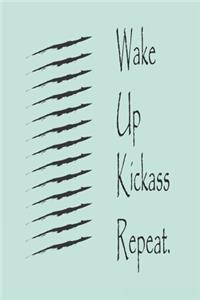 Wake Up Kickass Repeat