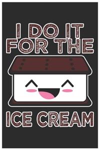 I Do It For The Ice Cream