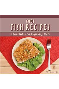 Cool Fish Recipes: Main Dishes for Beginning Chefs