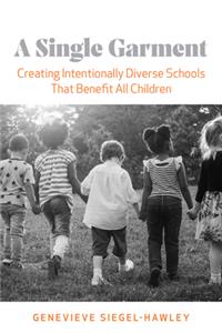 Single Garment: Creating Intentionally Diverse Schools That Benefit All Children