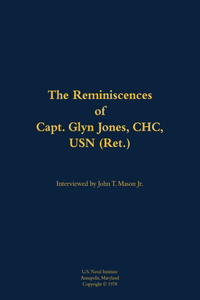 Reminiscences of Capt. Glyn Jones, CHC, USN (Ret.)