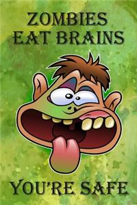 Zombies Eat Brains You're Safe