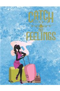 Catch Flights Not Feelings