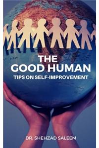 The Good Human (Essays on Self-Improvement)