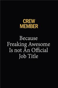 Crew Member Because Freaking Awesome Is Not An Official Job Title
