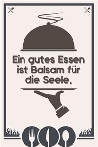 Ein gutes Essen ist Balsam für die Seele