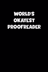 World's Okayest Proofreader Notebook - Proofreader Diary - Proofreader Journal - Funny Gift for Proofreader