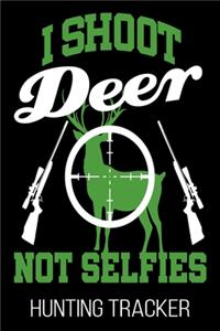 I Shoot Deer Not Selfies Hunting Tracker