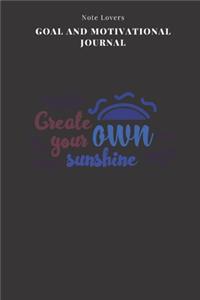 Create Your Own Sunshine - Goal and Motivational Journal