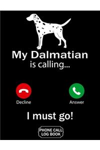 My Dalmatian Is Calling I Must Go Phone Call Log Book