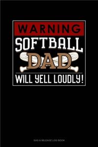 Warning! Softball Dad Will Yell Loudly!