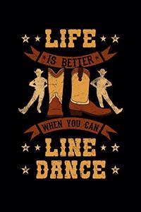 Life Is Better When You Can Line Dance
