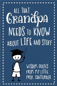 All That Grandpa Needs To Know About Life And Stuff