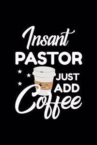 Insant Pastor Just Add Coffee