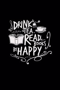 Drink tea read books be happy