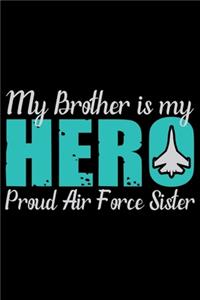 My Brother Is My Hero Proud Air Force Sister