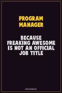 Program Manager, Because Freaking Awesome Is Not An Official Job Title
