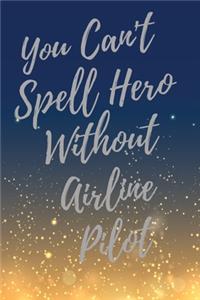You Can't Spell Hero Without Airline Pilot