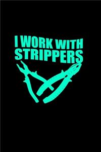 I work with Strippers