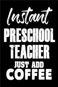 Instant Preschool Teacher Just Add Coffee