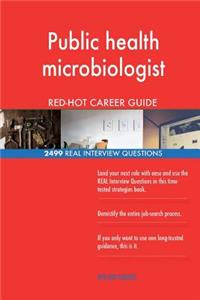 Public health microbiologist RED-HOT Career Guide; 2499 REAL Interview Questions