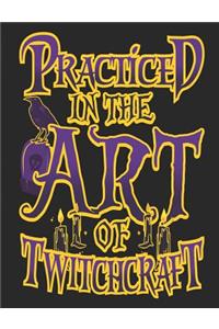 Practiced in the Art of Twitchcraft