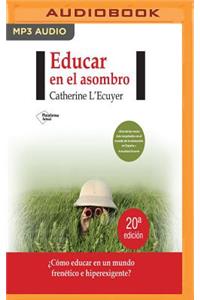 Educar En El Asombro (Narración En Castellano)