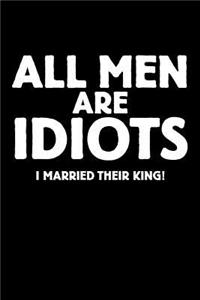 All Men Are Idiots, I Married Their King