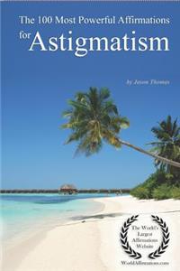 The 100 Most Powerful Affirmations for Astigmatism