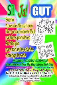 Si Ja GUT BUENO APRENDE ALEMAN MEXICO LEARN GERMAN One Word at a Time the Easy Coloring Book Way MOST COMMON USED WORDS ONE WORD PER BOOK REPEATED 20X EASY ALL AGES