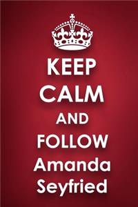 Keep Calm and Follow Amanda Seyfried