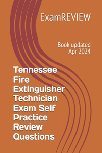 Tennessee Fire Extinguisher Technician Exam Self Practice Review Questions