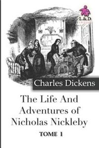 Life and Adventures of Nicholas Nickleby - Tome I