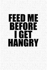 Feed Me Before I Get Hangry