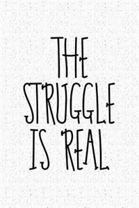 The Struggle Is Real