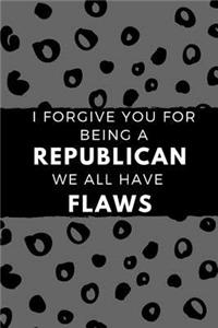 I Forgive You for Being a Republican We All Have Flaws