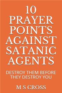 10 Prayer Points Against Satanic Agents