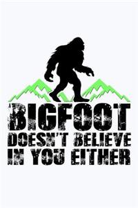 Bigfoot Doesn't Believe in You Either