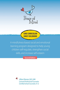 Peace of Mind Core Curriculum for Early Childhood: A mindfulness-based social and emotional learning program designed to help young children self-regulate, strengthen social skills, and increase self