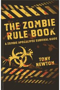 Zombie Rule Book, The – A Zombie Apocalypse Survival Guide
